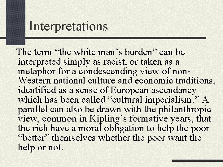 Interpretations The term “the white man’s burden” can be interpreted simply as racist, or