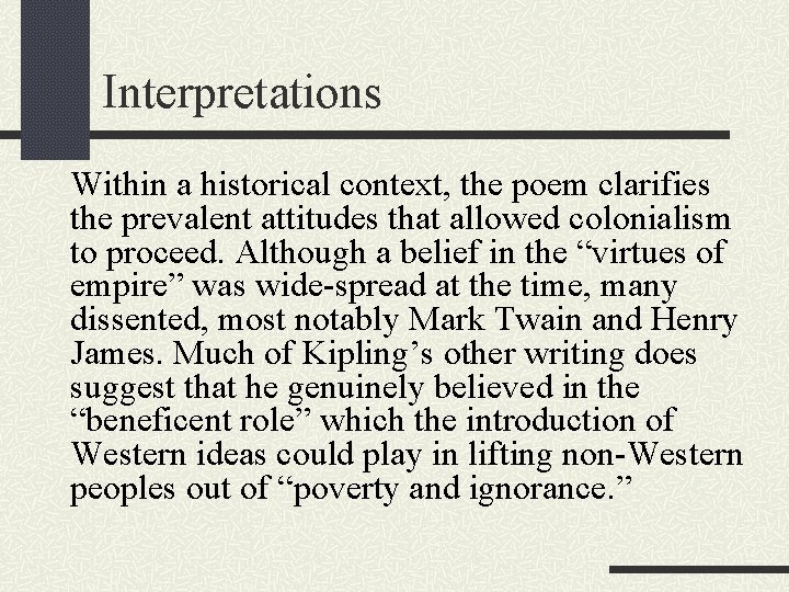 Interpretations Within a historical context, the poem clarifies the prevalent attitudes that allowed colonialism