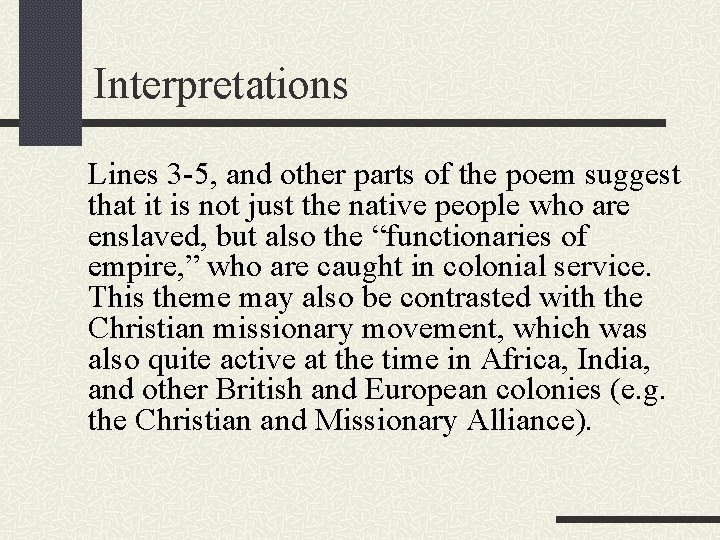 Interpretations Lines 3 -5, and other parts of the poem suggest that it is