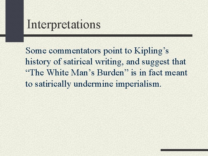 Interpretations Some commentators point to Kipling’s history of satirical writing, and suggest that “The