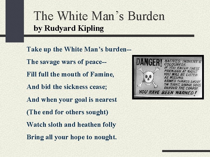 The White Man’s Burden by Rudyard Kipling Take up the White Man’s burden-The savage
