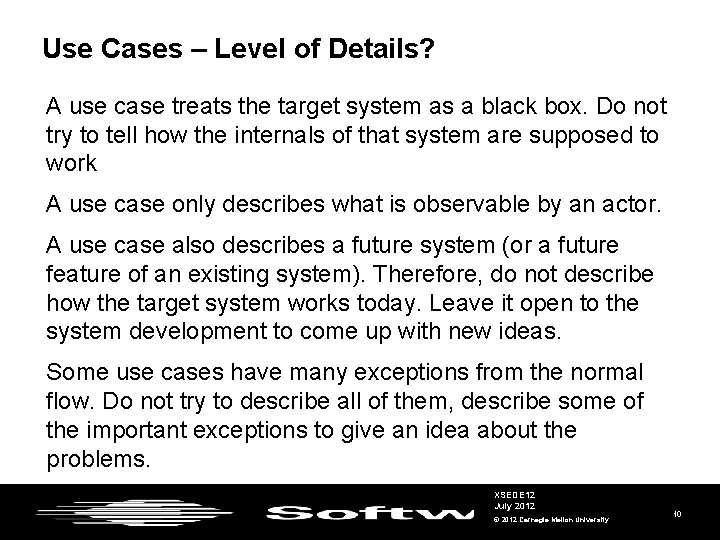 Use Cases – Level of Details? A use case treats the target system as