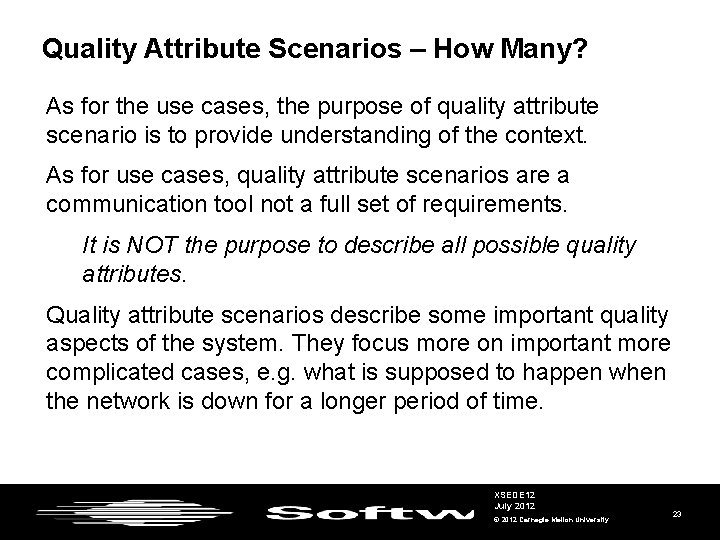 Quality Attribute Scenarios – How Many? As for the use cases, the purpose of