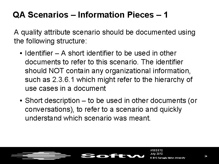 QA Scenarios – Information Pieces – 1 A quality attribute scenario should be documented