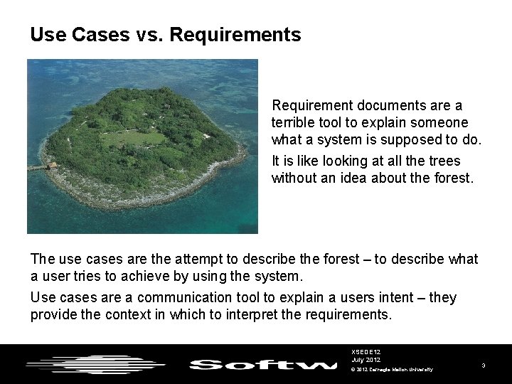 Use Cases vs. Requirements Requirement documents are a terrible tool to explain someone what