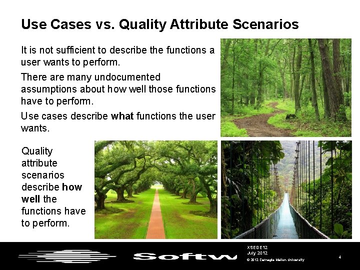 Use Cases vs. Quality Attribute Scenarios It is not sufficient to describe the functions