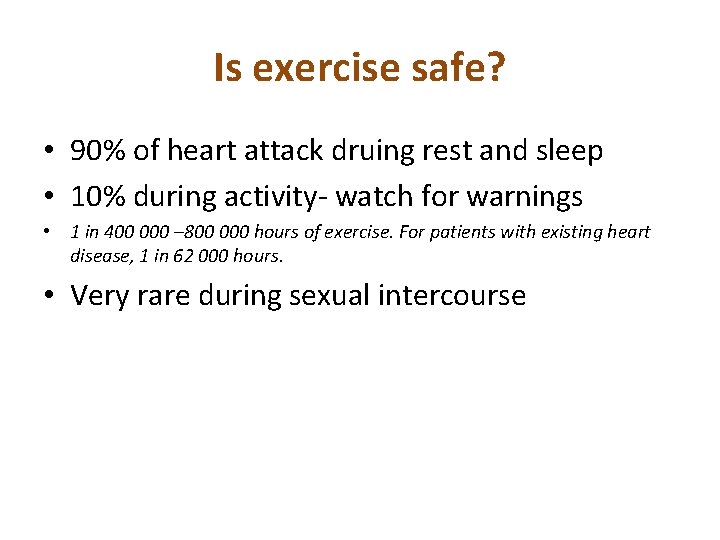 Is exercise safe? • 90% of heart attack druing rest and sleep • 10%