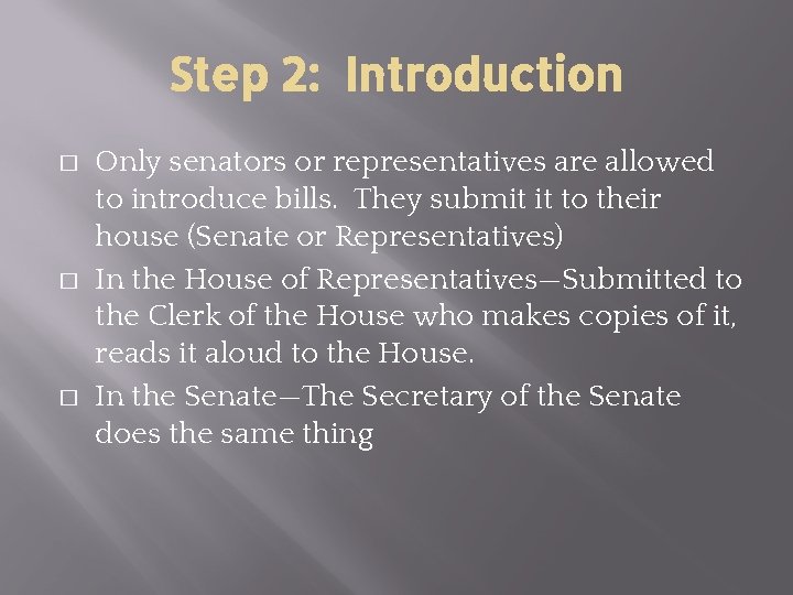 Step 2: Introduction � � � Only senators or representatives are allowed to introduce