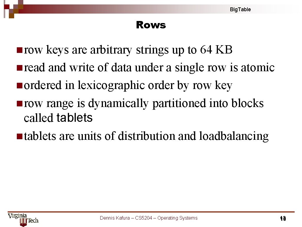 Big. Table Rows n row keys are arbitrary strings up to 64 KB n