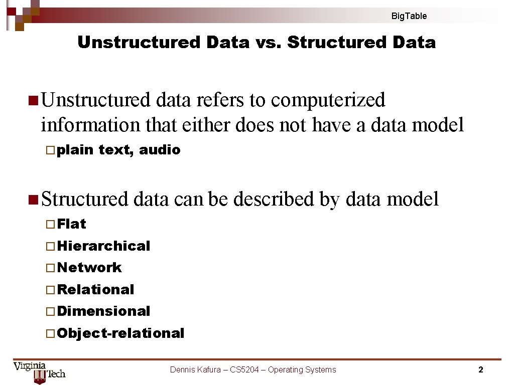 Big. Table Unstructured Data vs. Structured Data n Unstructured data refers to computerized information