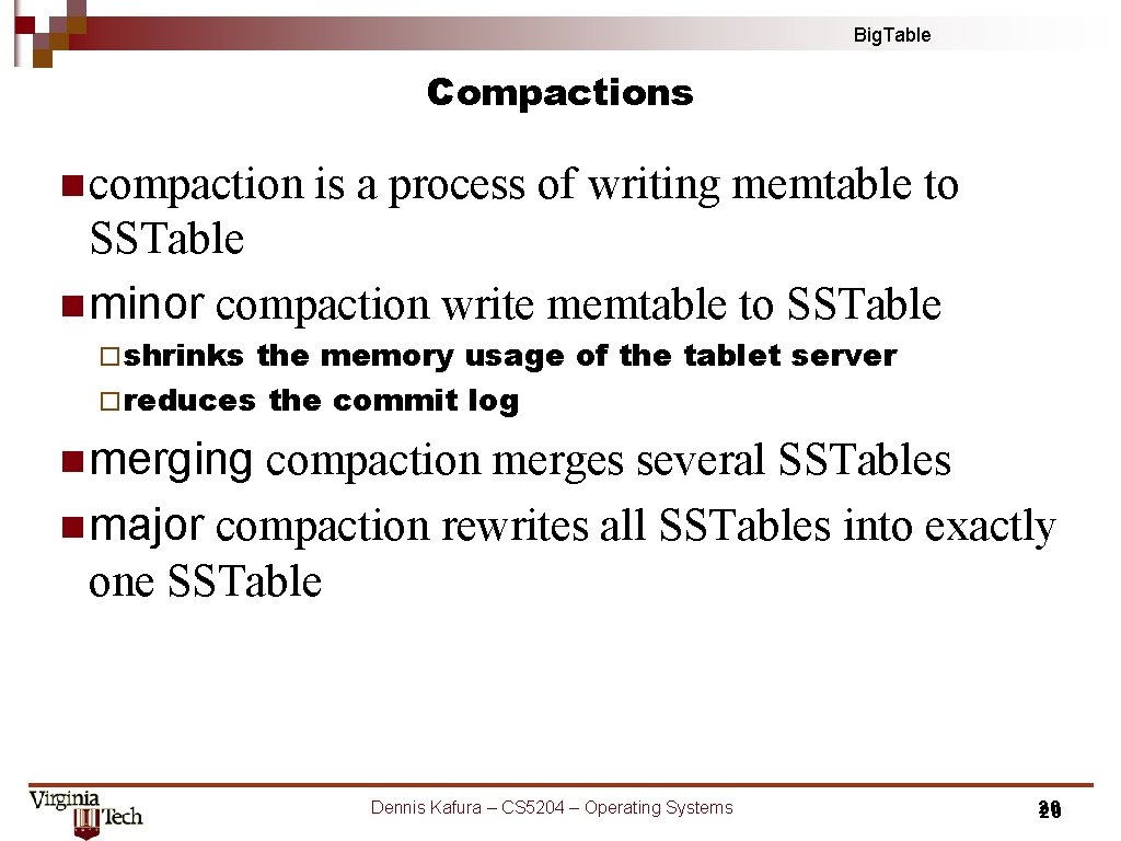 Big. Table Compactions n compaction is a process of writing memtable to SSTable n