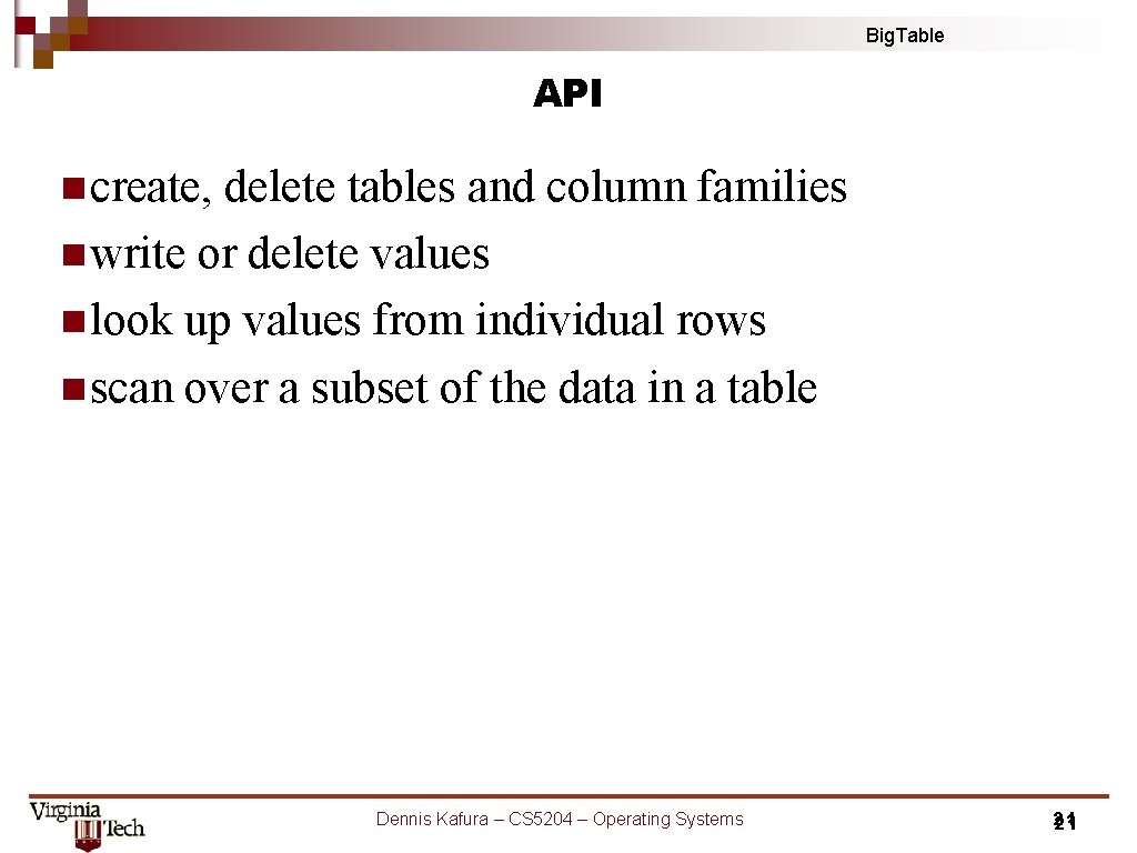 Big. Table API n create, delete tables and column families n write or delete