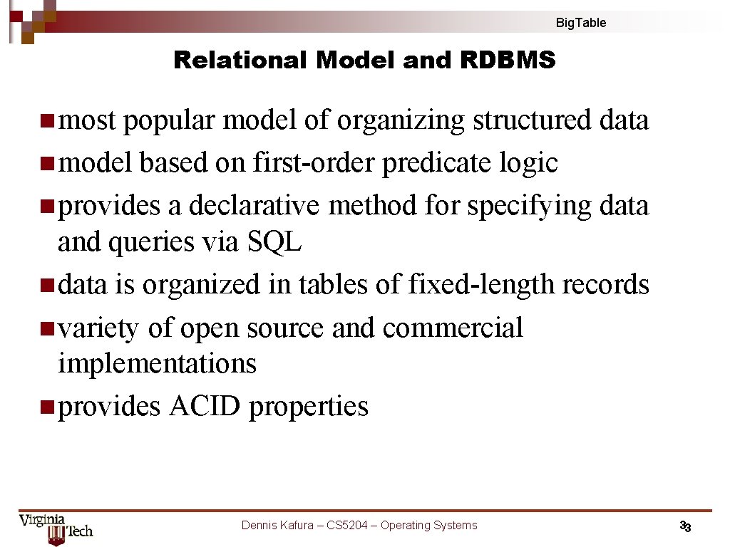 Big. Table Relational Model and RDBMS n most popular model of organizing structured data