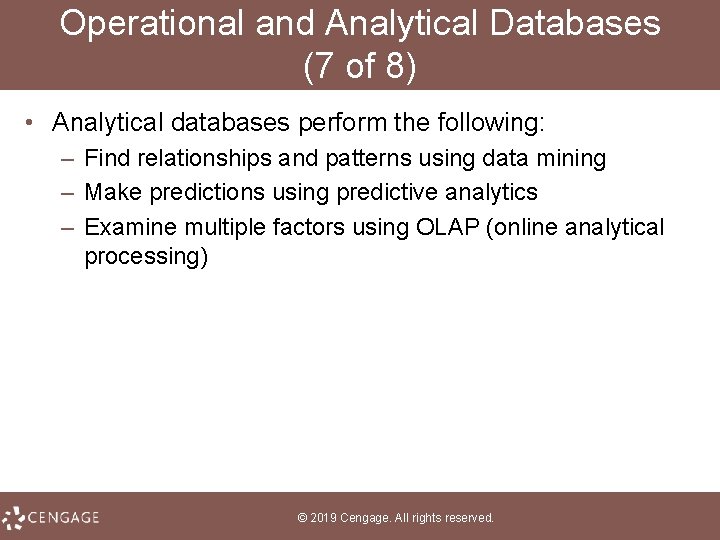 Operational and Analytical Databases (7 of 8) • Analytical databases perform the following: –