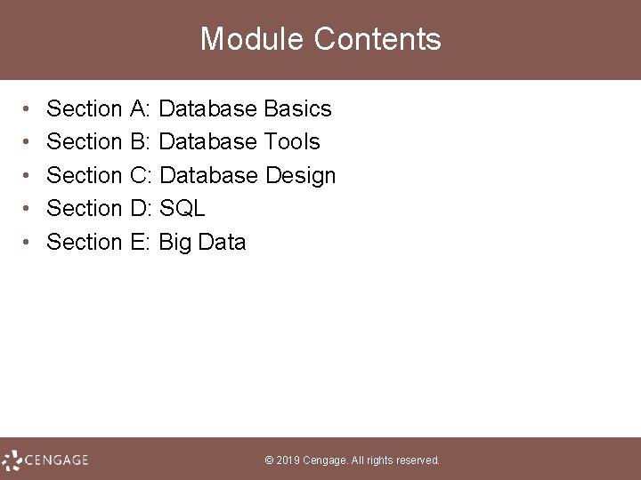 Module Contents • • • Section A: Database Basics Section B: Database Tools Section