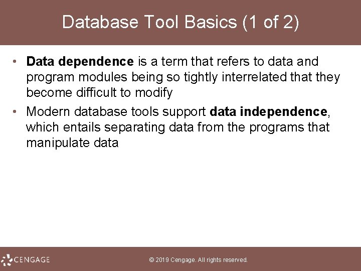 Database Tool Basics (1 of 2) • Data dependence is a term that refers