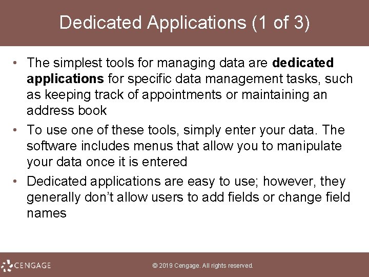 Dedicated Applications (1 of 3) • The simplest tools for managing data are dedicated