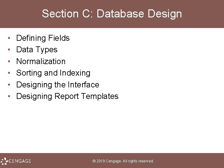 Section C: Database Design • • • Defining Fields Data Types Normalization Sorting and