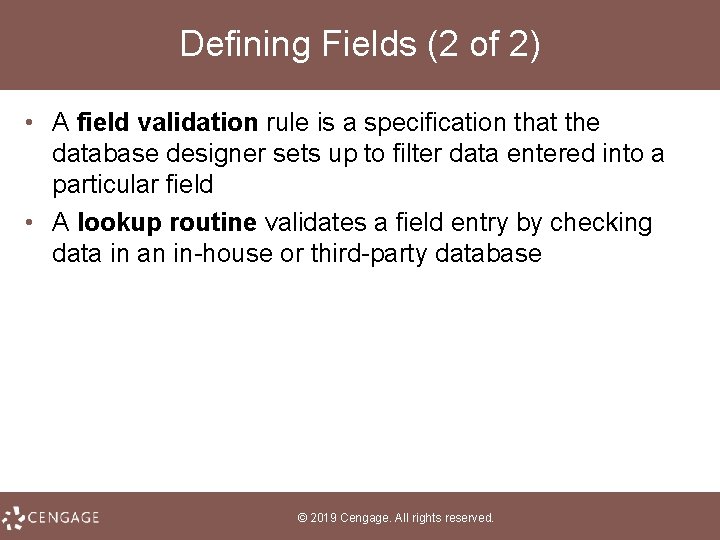Defining Fields (2 of 2) • A field validation rule is a specification that