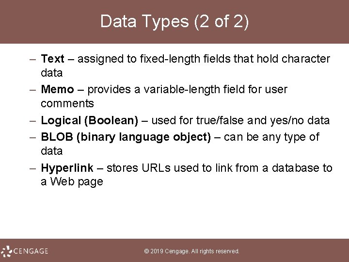 Data Types (2 of 2) – Text – assigned to fixed-length fields that hold