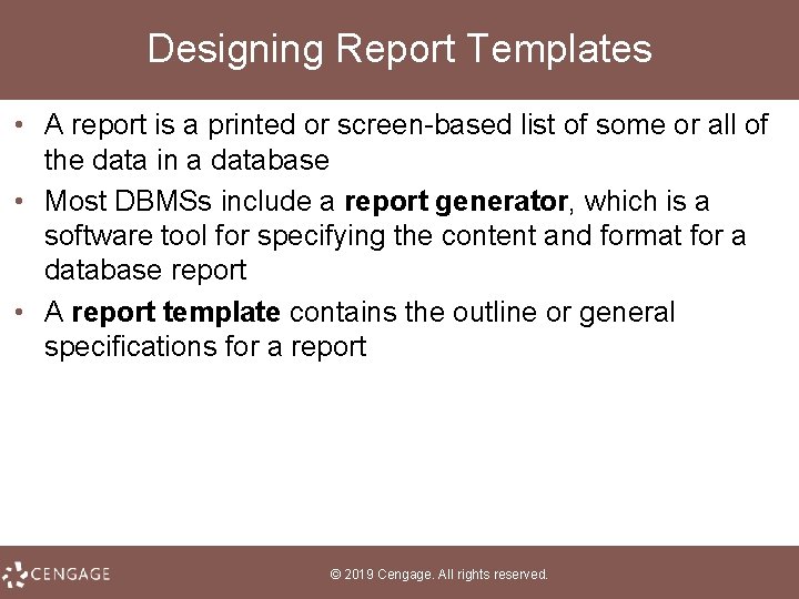 Designing Report Templates • A report is a printed or screen-based list of some