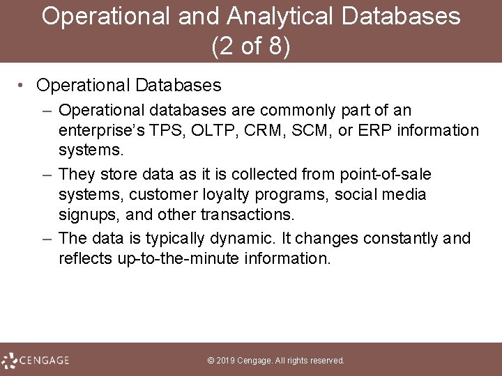 Operational and Analytical Databases (2 of 8) • Operational Databases – Operational databases are