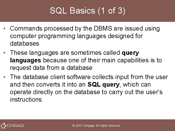 SQL Basics (1 of 3) • Commands processed by the DBMS are issued using