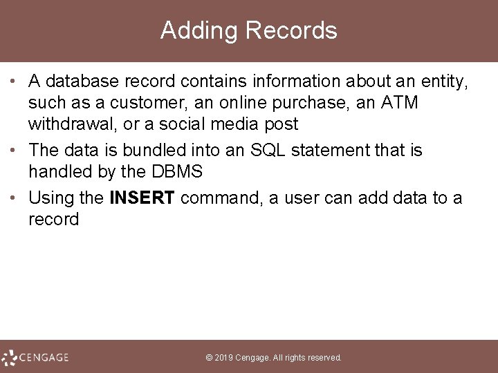 Adding Records • A database record contains information about an entity, such as a