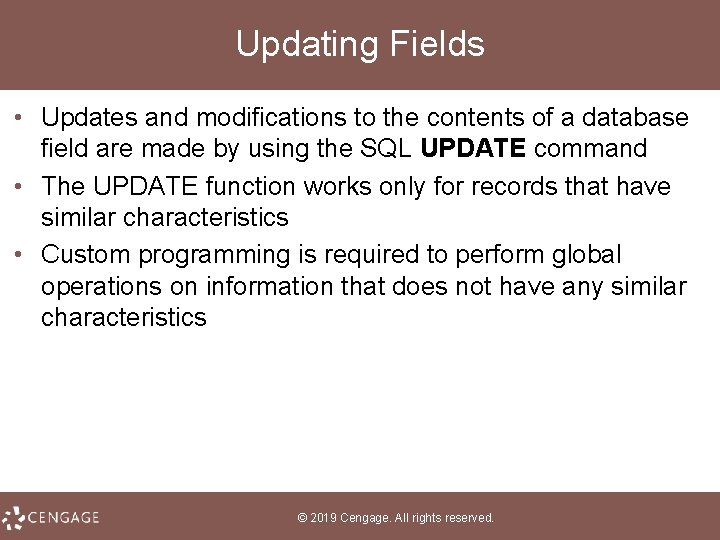 Updating Fields • Updates and modifications to the contents of a database field are
