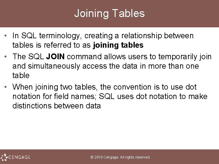 Joining Tables • In SQL terminology, creating a relationship between tables is referred to