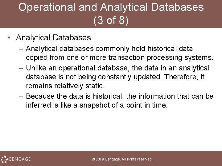 Operational and Analytical Databases (3 of 8) • Analytical Databases – Analytical databases commonly