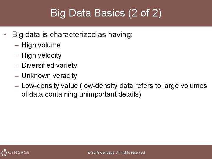 Big Data Basics (2 of 2) • Big data is characterized as having: –