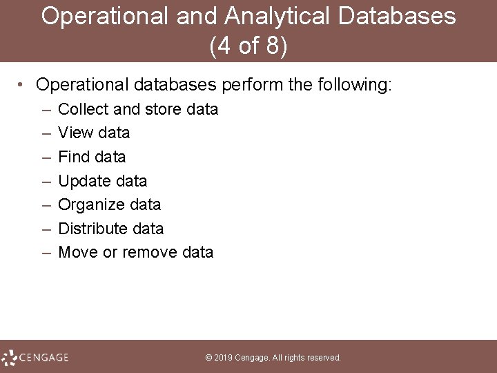 Operational and Analytical Databases (4 of 8) • Operational databases perform the following: –