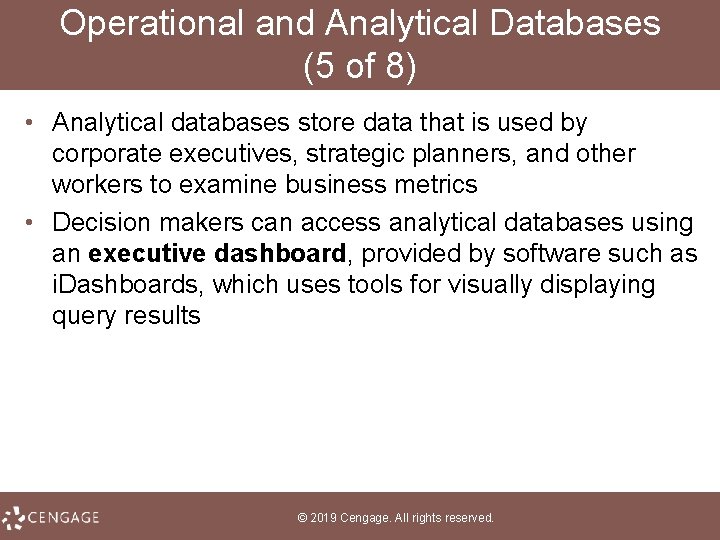 Operational and Analytical Databases (5 of 8) • Analytical databases store data that is