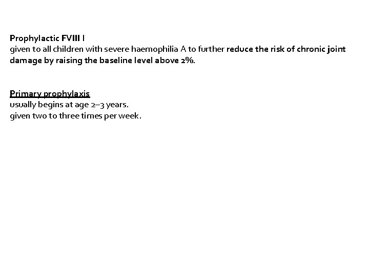 Prophylactic FVIII I given to all children with severe haemophilia A to further reduce