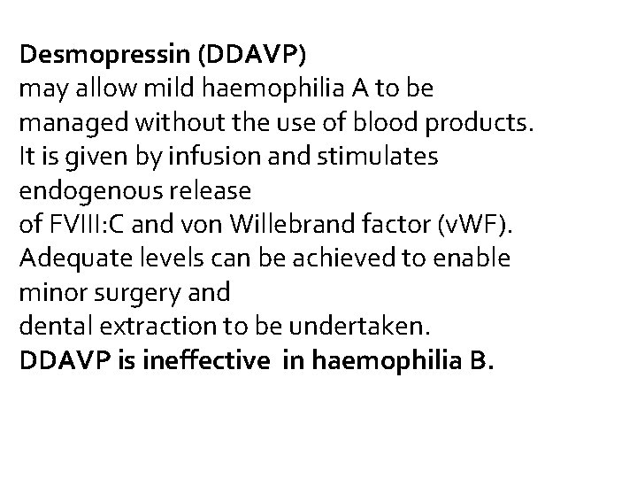 Desmopressin (DDAVP) may allow mild haemophilia A to be managed without the use of