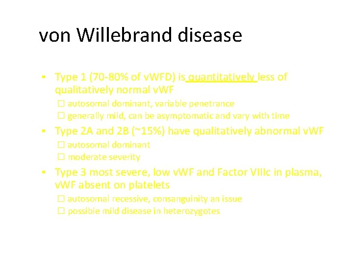 von Willebrand disease ▪ Type 1 (70 -80% of v. WFD) is quantitatively less