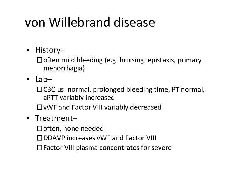 von Willebrand disease ▪ History– � often mild bleeding (e. g. bruising, epistaxis, primary