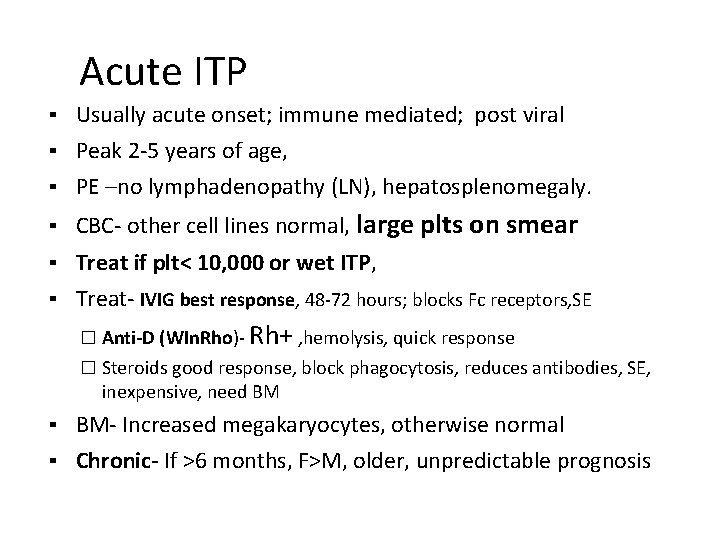 Acute ITP ▪ Usually acute onset; immune mediated; post viral ▪ Peak 2 -5