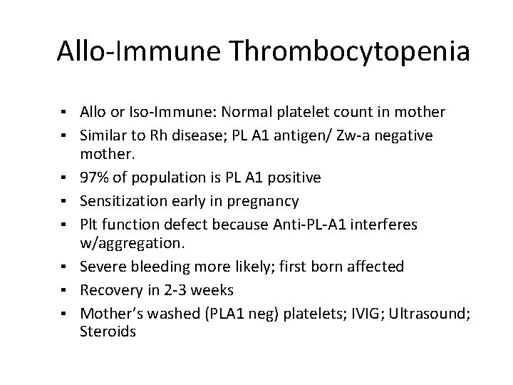 Allo-Immune Thrombocytopenia ▪ Allo or Iso-Immune: Normal platelet count in mother ▪ Similar to