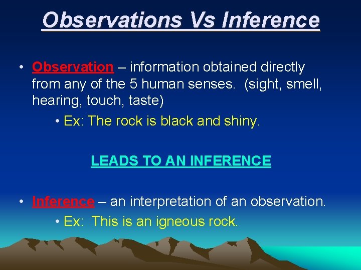Observations Vs Inference • Observation – information obtained directly from any of the 5