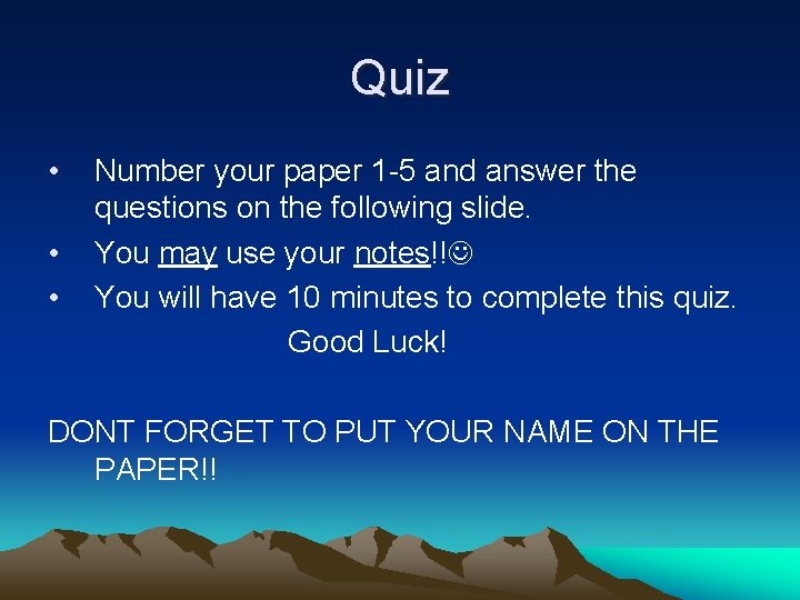 Quiz • • • Number your paper 1 -5 and answer the questions on