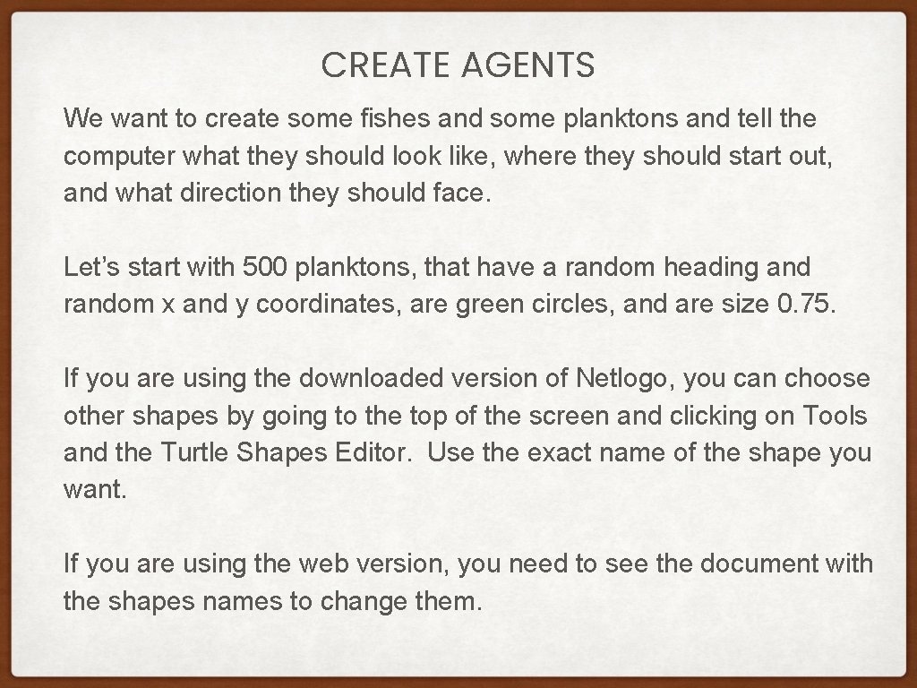 CREATE AGENTS We want to create some fishes and some planktons and tell the CREATE AGENTS We want to create some fishes and some planktons and tell the