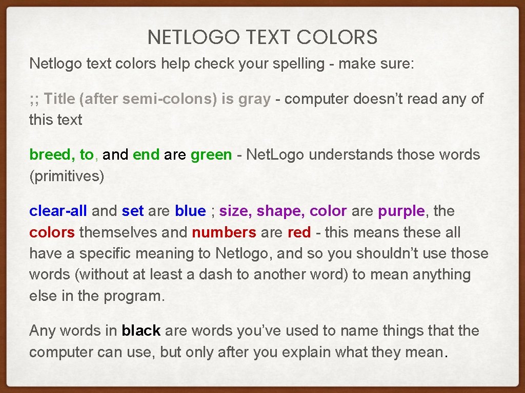 NETLOGO TEXT COLORS Netlogo text colors help check your spelling - make sure: ; NETLOGO TEXT COLORS Netlogo text colors help check your spelling - make sure: ;