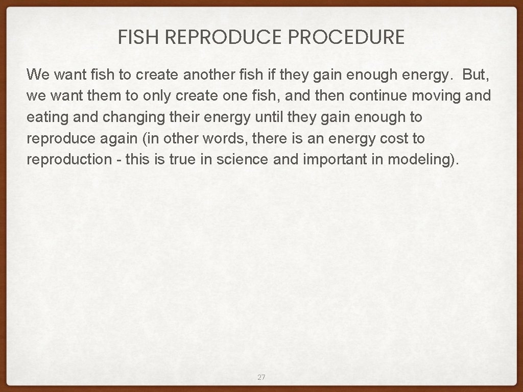 FISH REPRODUCE PROCEDURE We want fish to create another fish if they gain enough