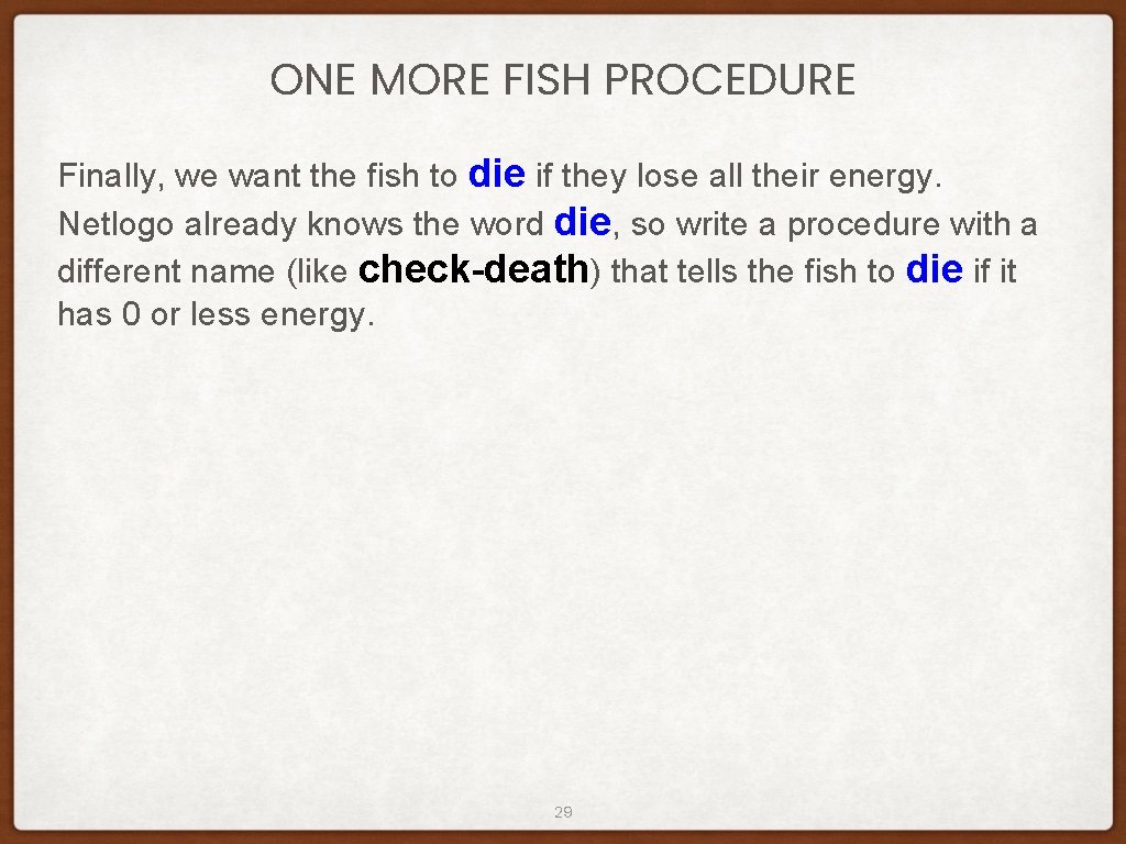 ONE MORE FISH PROCEDURE Finally, we want the fish to die if they lose ONE MORE FISH PROCEDURE Finally, we want the fish to die if they lose