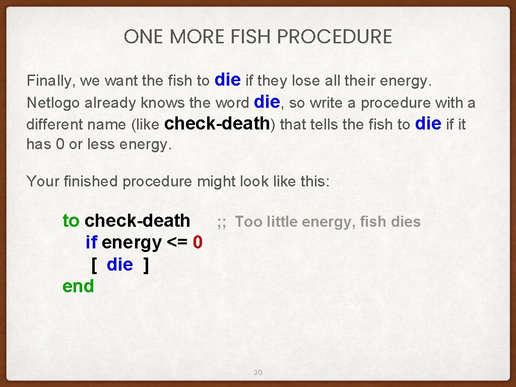 ONE MORE FISH PROCEDURE Finally, we want the fish to die if they lose ONE MORE FISH PROCEDURE Finally, we want the fish to die if they lose
