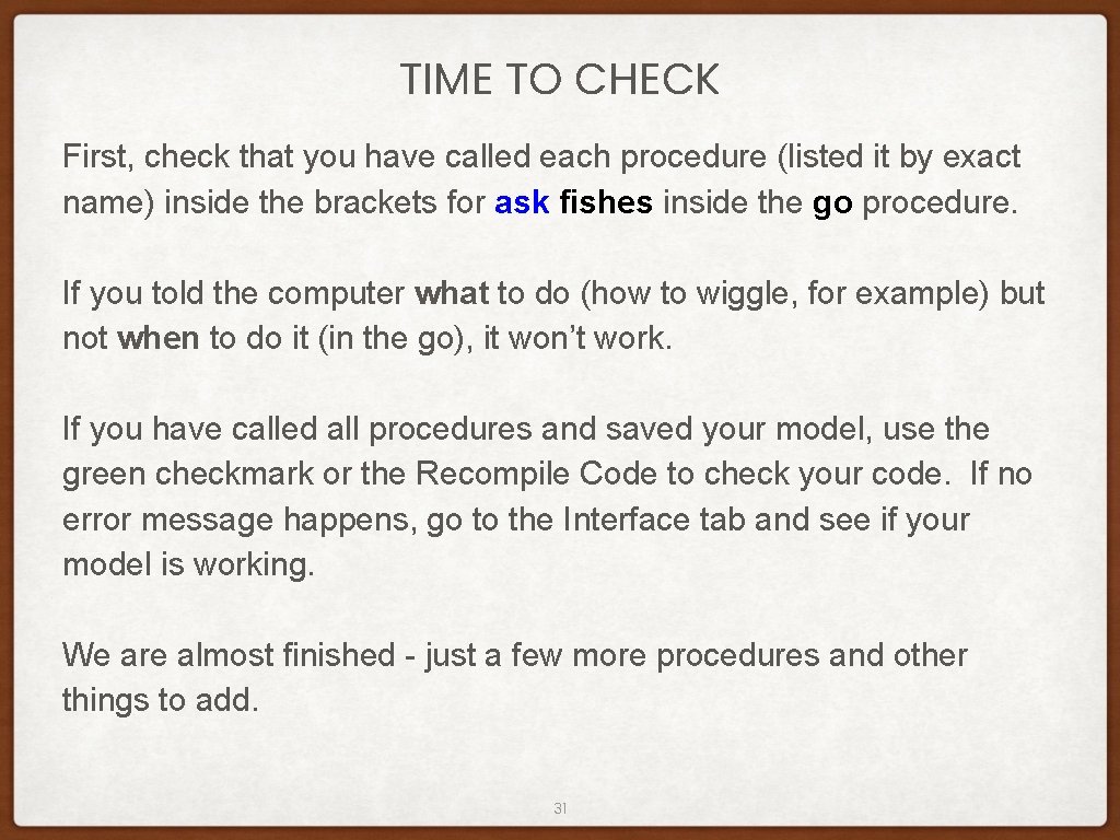 TIME TO CHECK First, check that you have called each procedure (listed it by TIME TO CHECK First, check that you have called each procedure (listed it by