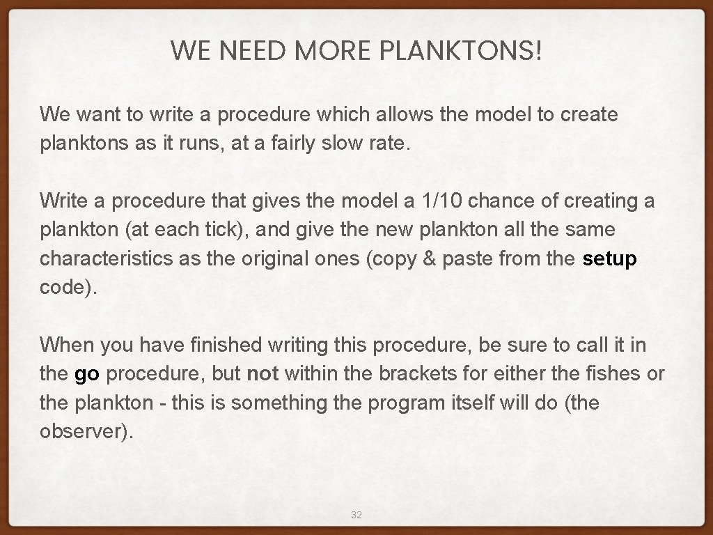 WE NEED MORE PLANKTONS! We want to write a procedure which allows the model WE NEED MORE PLANKTONS! We want to write a procedure which allows the model