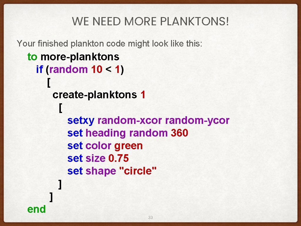 WE NEED MORE PLANKTONS! Your finished plankton code might look like this: to more-planktons WE NEED MORE PLANKTONS! Your finished plankton code might look like this: to more-planktons